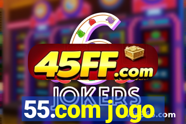 55.com jogo